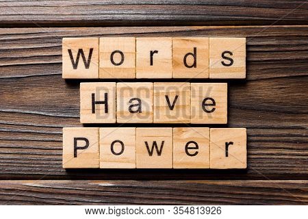 Words Have Power Word Written On Wood Block. Words Have Power Text On Table, Concept