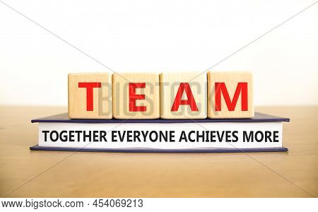 Team Together Everyone Achieves More Symbol. Concept Words Team Together Everyone Achieves More On C