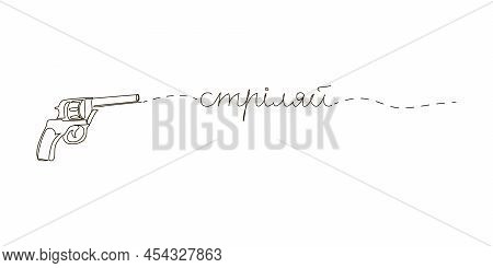 Lets Shoot Continuous Line Drawing. One Line Art Of Ukrainian Hand Written Lettering With Desire To 