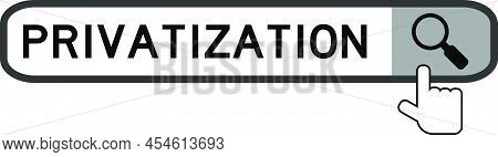 Search Banner In Word Privatization With Hand Over Magnifier Icon On White Background