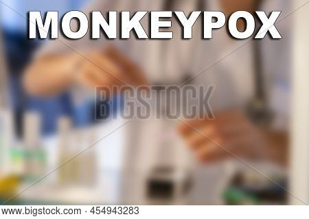 Monkeypox. Nurse. Medical. Text Written On An Unfocused Background Of A Nurse With An Injection To G