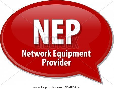 Speech bubble illustration of information technology acronym abbreviation term definition NEP Network Equipment Provider