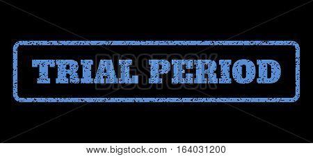 Blue rubber seal stamp with Trial Period text. Vector tag inside rounded rectangular banner. Grunge design and scratched texture for watermark labels. Horisontal sign on a black background.