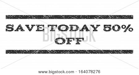 Save Today 50 Percent Off watermark stamp. Text caption between horizontal parallel lines with grunge design style. Rubber seal gray stamp with unclean texture.