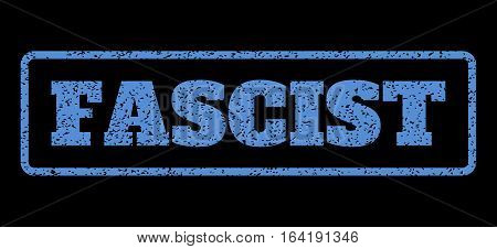 Blue rubber seal stamp with Fascist text. Vector message inside rounded rectangular frame. Grunge design and dirty texture for watermark labels. Horisontal sign on a black background.