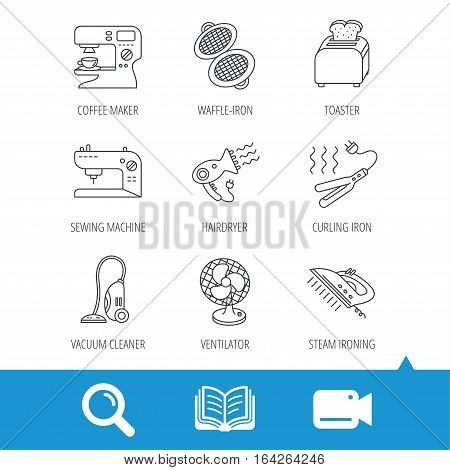 Coffee maker, sewing machine and toaster icons. Ventilator, vacuum cleaner linear signs. Hair dryer, steam ironing and waffle-iron icons. Video cam, book and magnifier search icons. Vector