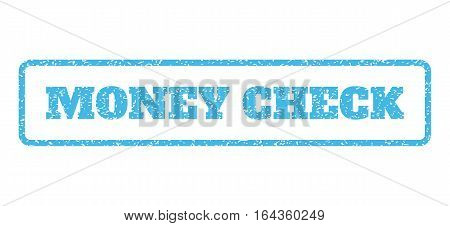 Light Blue rubber seal stamp with Money Check text. Vector caption inside rounded rectangular shape. Grunge design and dust texture for watermark labels. Horisontal sticker on a white background.