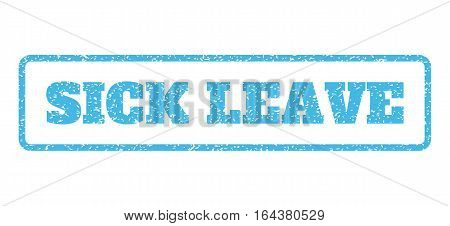 Light Blue rubber seal stamp with Sick Leave text. Vector caption inside rounded rectangular banner. Grunge design and dirty texture for watermark labels. Horisontal emblem on a white background.