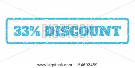 Light Blue rubber seal stamp with 33 Percent Discount text. Vector message inside rounded rectangular banner. Grunge design and dust texture for watermark labels.