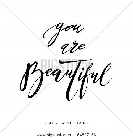 You are beautiful card. Hand drawn lettering background. Ink illustration. Modern brush calligraphy. Isolated on white background. Compliment for women. Vector illustration stock vector.