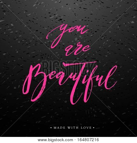 You are beautiful card. Hand drawn pink lettering background. Ink illustration. Modern brush calligraphy. Isolated on dark background. Compliment for women. Vector illustration stock vector.