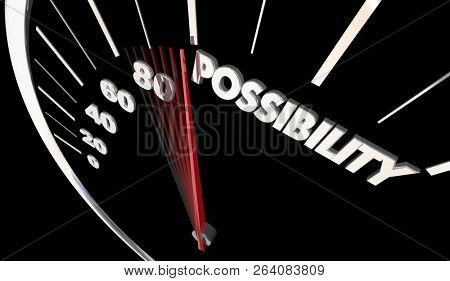 Possibility Potential Opportunity Speedometer Word 3d Illustration
