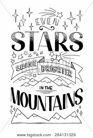 Lettering Composition Even Stars Shine Brighter In The Mountains Isolated On A White Background. Vec