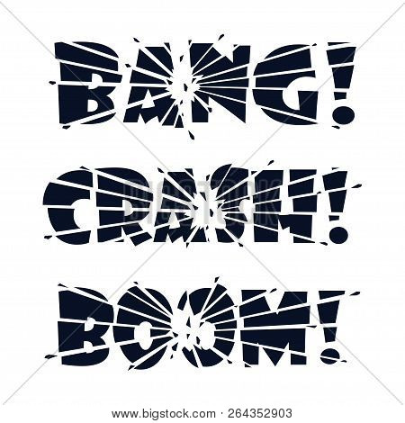 Lettering Bang, Crash, Boom. The Letters Are Split Into Pieces By Impact Or Explosion And Shards Of 