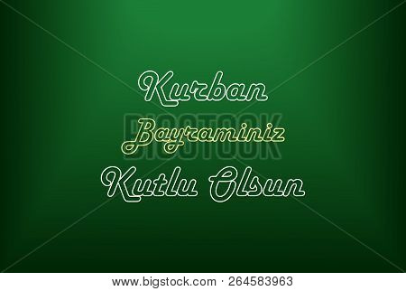 Kurban Bayraminiz Kutlu Olsun On Green Background,feast Of The Sacrif , Eid Al-adha Mubarak.
