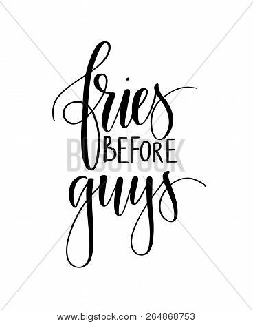 Fries Before Guys Vector Inspirational Funny Lettering Catch Phrase