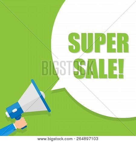 Super Sale Announcement, Hand Holding Megaphone And Specch Bubble Announcing Big Sale, Vector Eps10 