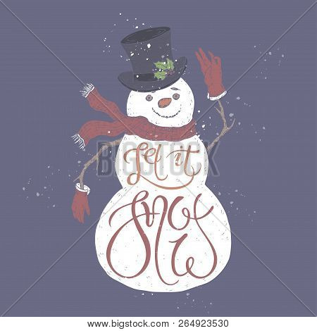 Christmas Brush Lettering Placed In A Color Form Of A Cute Snowman And Saying Let It Snow.