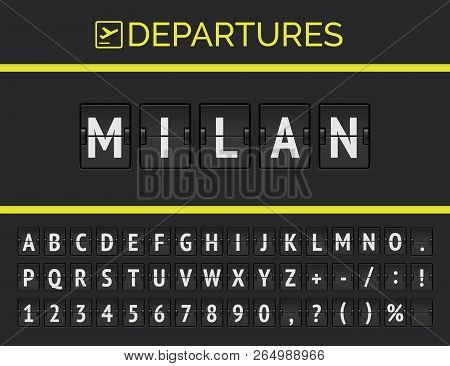 Flip Airport Board Font Displays Flight Departure Destination In Europe Milan . Vector Illustration