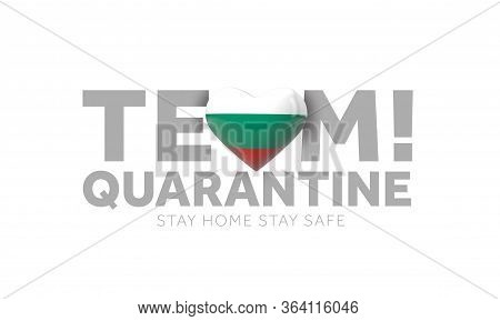 Bulgaria Team Quarantine. Stay Home Save Lives Message. 3d Render