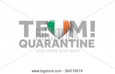 Ireland Team Quarantine. Stay Home Save Lives Message. 3d Render