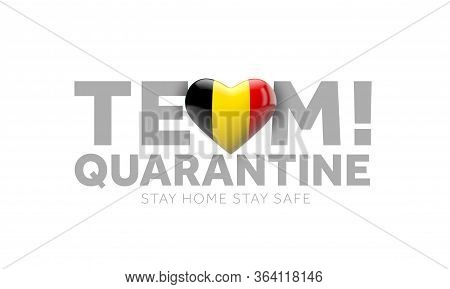 Belgium Team Quarantine. Stay Home Save Lives Message. 3d Render