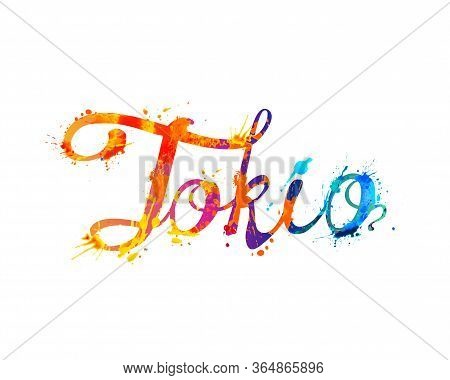 Tokio. Vector Word Of Calligraphic Splash Paint Letters