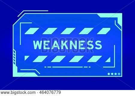 Futuristic Hud Banner That Have Word Weakness On User Interface Screen On Blue Background