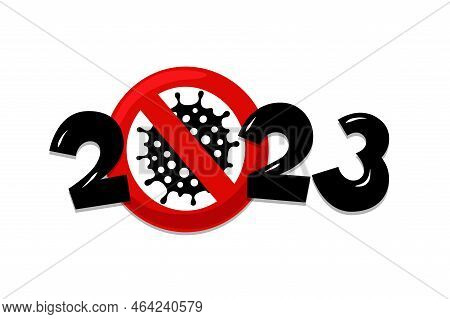 2023 Number With Coronavirus Covid-19 Epidemic Stop Sign. Holiday Greeting Card New Year Without Vir