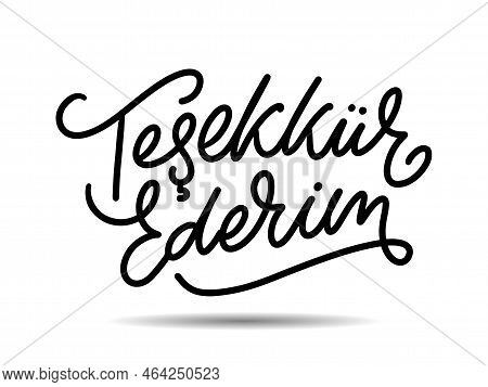 Text In The Turkish: Thank You. Lettering. Ink Illustration. Modern Brush Calligraphy Isolated On Wh
