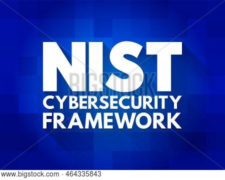 Nist Cybersecurity Framework - Set Of Standards, Guidelines, And Practices Designed To Help Organiza