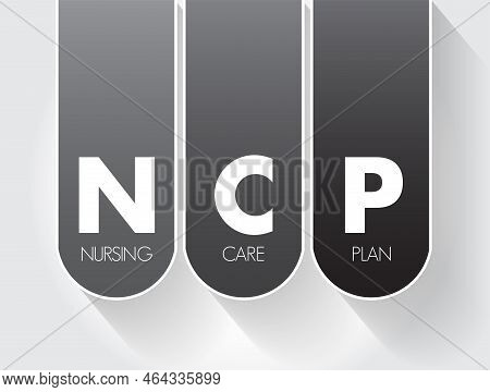 Ncp Nursing Care Plan - Provides Direction On The Type Of Nursing Care The Individual, Family, Commu