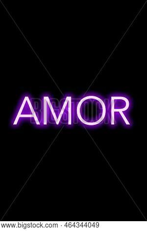 High-quality Illustration. Purple Neon Sign On An Isolated Dark Background With The Phrase Amor In S