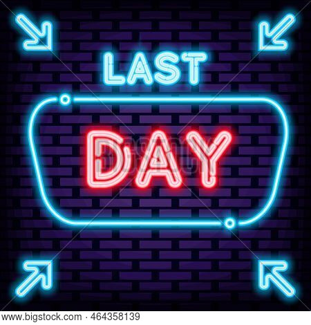 Last Day Neon Sign. Neon Script. Night Advensing. Bright Colored Vector. Vector Illustration