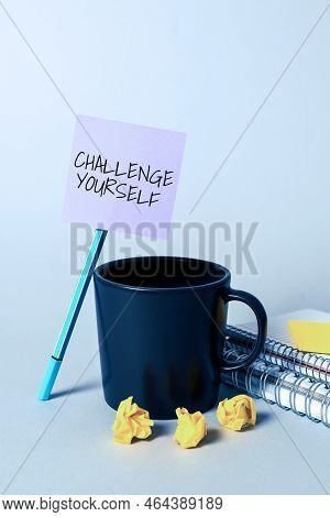 Text Showing Inspiration Challenge Yourself. Business Concept Written Declaration Certifying Persons