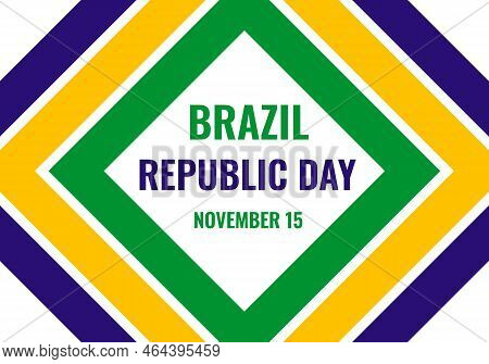 Brazil Republic Day Typography Poster. Brazilian Holiday Celebrated On November 15. Vector Template 