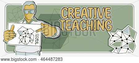 Text Sign Showing Creative Teaching. Business Concept The Act Of Coaching In Novel Way That Promotes