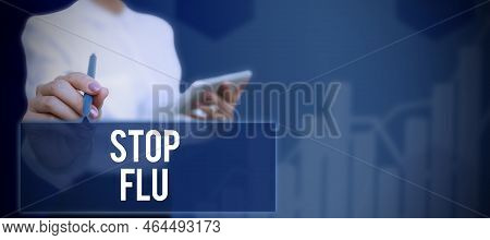 Sign Displaying Stop Flu. Business Approach A Process Of Inputting And Storing Data Previously Acqui
