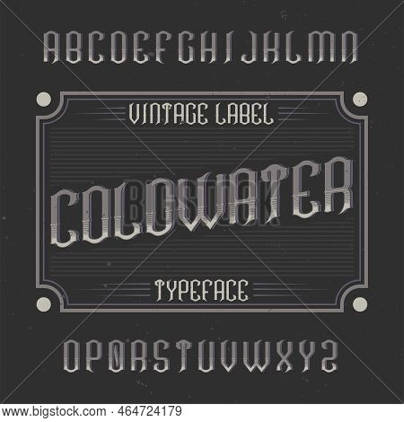 Vintage Label Typeface Named Coldwater. Good Font To Use In Any Vintage Labels Or Logo.