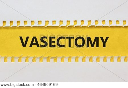 Vasectomy Symbol. Concept Words Vasectomy On Yellow And White Paper. Beautiful White Background. Med