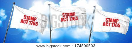 stamp act 1765, 3D rendering, triple flags