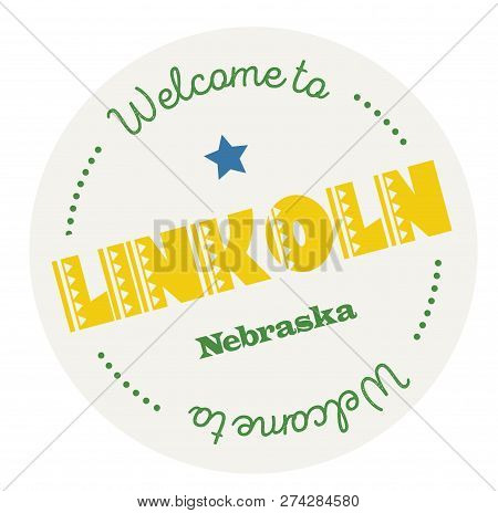Welcome To Linkoln Nebraska Tourism Badge Or Label Sticker. Isolated On White. Vacation Retail Produ