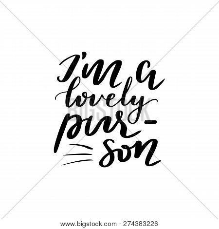 Im A Lovely Pur-son Vector Cat Love Lettering. Funny Lettering Quote. Phrase For Poster Design, T-sh