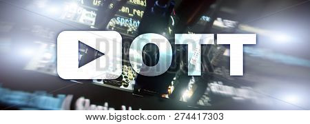 Ott, Iptv, Video Streaming Over The Internet.