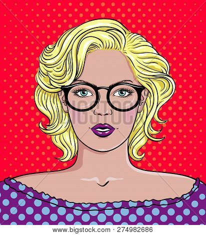Pop Art Vector Illustration Of A Woman With Glasses. Beautiful Woman Portrait