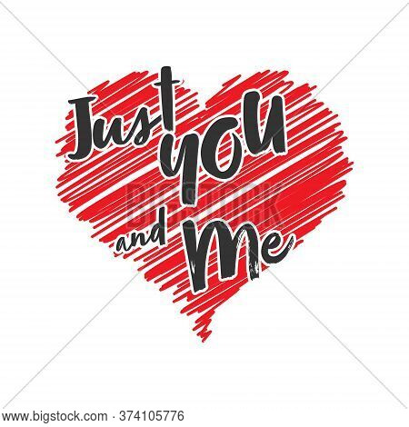 Stylized Lettering Just You And Me On A Heart Background, Isolated On A White Background For Banners