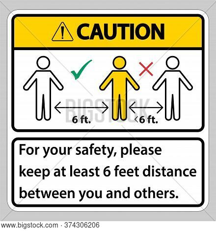 Caution Keep 6 Feet Distance,for Your Safety,please Keep At Least 6 Feet Distance Between You And Ot
