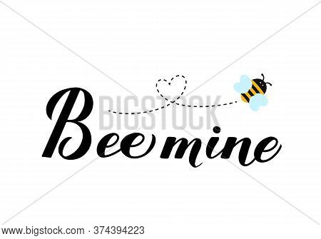 Funny Valentines Day Card. Bee Mine Calligraphy Hand Lettering With Cute Cartoon Bee Isolated On Whi