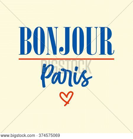 Hello Text In Frech, Paris Text With A Red Heart, Slogan Print Vector