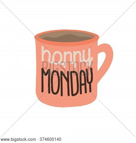 A Cup Of Coffee With Lettering Happy Monday. Funny Motivational Quote About Monday And Week Start.